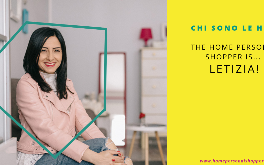 Ci presentiamo: The Home Personal Shopper is Letizia!