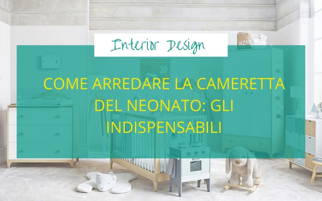 Come arredare la cameretta del neonato: gli indispensabili