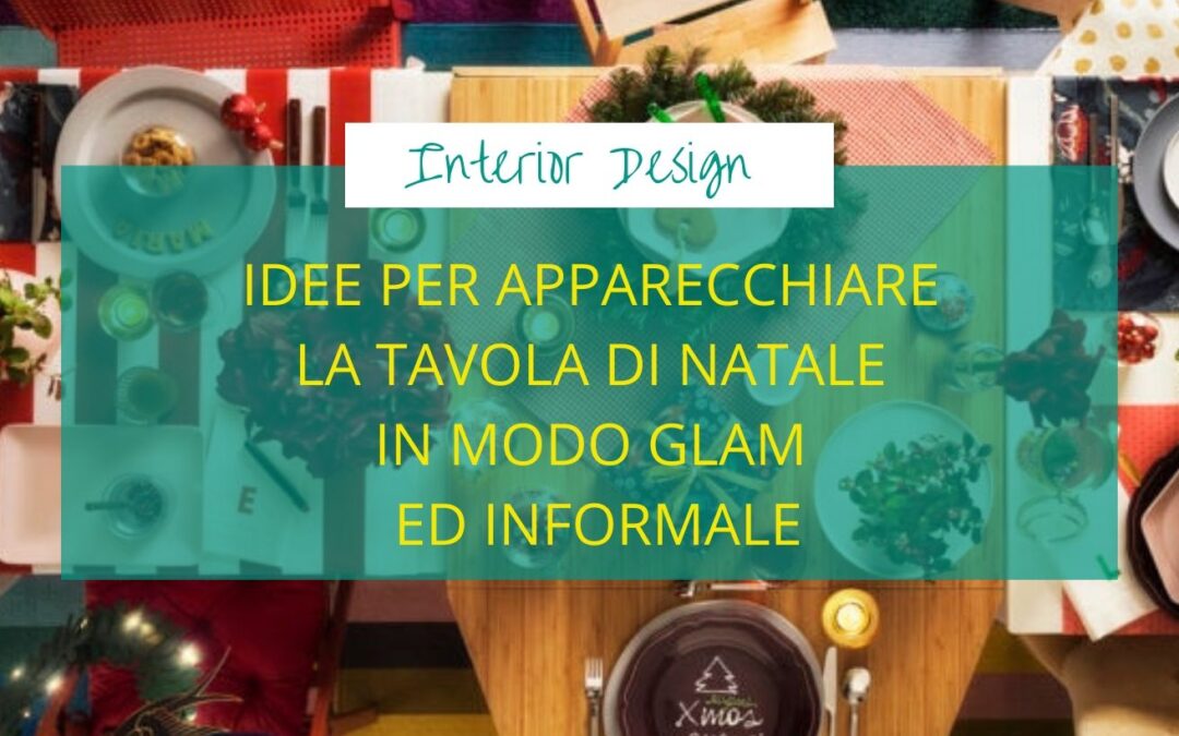Idee per apparecchiare la tavola di Natale in modo glam ed informale