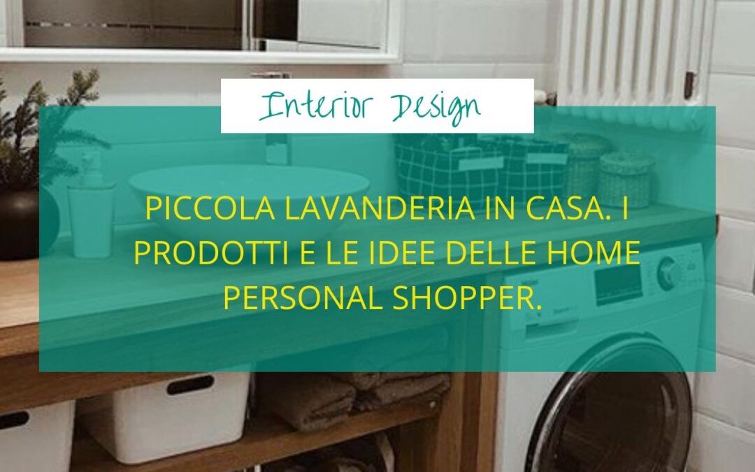 Piccola lavanderia in casa. I prodotti e le idee delle Home Personal Shopper.