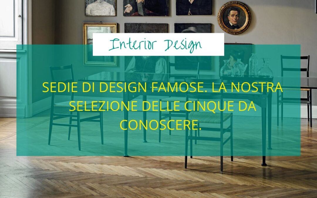 Sedie di design famose. La nostra selezione delle cinque da conoscere.