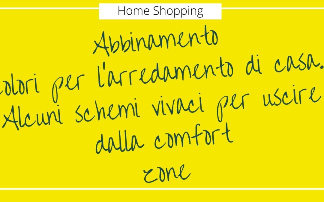 Abbinamento colori per l’arredamento di casa. Due schemi vivaci per uscire dalla confort zone