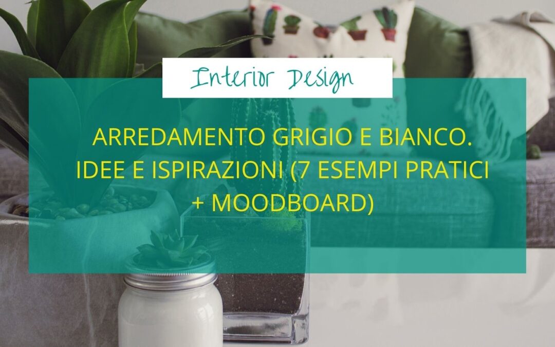 Arredamento grigio e bianco. Idee e ispirazioni (7 esempi pratici + moodboard)